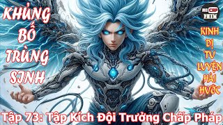 Khủng Bố Trùng Sinh Tập 73 Tập Kích Đội Trưởng Chấp Pháp [upl. by Athal]