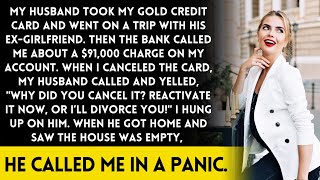 My husband used my gold credit card to go on a trip with his exGF and spent 91K when I canceled it [upl. by Adekram]