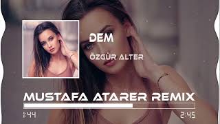 Özgür Alter  Dem  Mustafa Atarer Remix [upl. by Kacey]