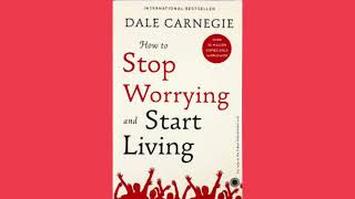 How To Stop Worrying and Start Living by Dale Carnegie  Full Audiobook [upl. by Leopoldeen]