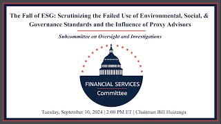 Hearing Entitled The Fall of ESG Scrutinizing the Failed Use of Environmental Social [upl. by Notnirb]