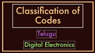 Classification of Codes in digital electronics  Telugu [upl. by Tijnar]