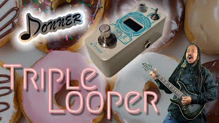 DONNER TRIPLE LOOPER LOOP PEDAL  Demo [upl. by Dearden519]