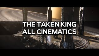 Destiny The Taken King All Cinematics [upl. by Michigan]