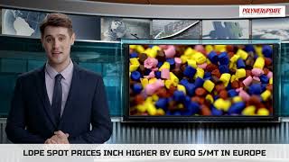 Polymer News Low Density Polyethylene LDPE Spot Prices Inch Higher By Euro 5MT In Europe [upl. by Aivul]