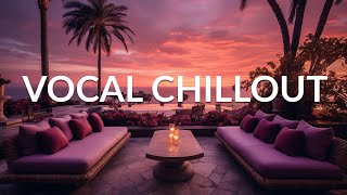 AMBIENT VOCAL CHILLOUT Wonderful amp Paeceful Lounge Music  Background Study Work Sleep Meditation [upl. by Kassey]