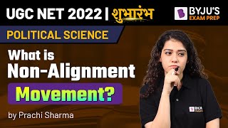 What is Non  Alignment Movement   UGC NET 2022 Political Science  Prachi Mam  BYJUS Exam Prep [upl. by Zigmund]