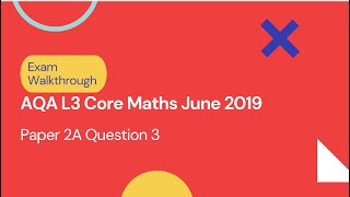 AQA Level 3 Core Maths June 2019 Paper 2A Q3 [upl. by Kyrstin]