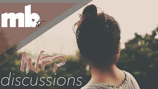 MBTI  INFP Discussions  ENTJs ENFJs INFPs Discuss INFPs [upl. by Eniaj]