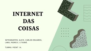 INTERNET DAS COISAS  TRABALHO DE INFORMÁTICA [upl. by Llennoc224]