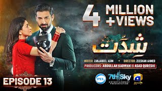 Shiddat Episode 13 Eng Sub Muneeb Butt  Anmol Baloch  Digitally Presented by PEL  25th Mar 2024 [upl. by Arquit588]