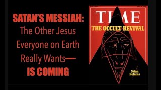 THE OTHER JESUS SATANS MESSIAH IS COMINGDO YOU LOVE THE TRUTH amp RESIST DECEPTION [upl. by Haneen]