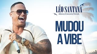 LÉO SANTANA  MUDOU A VIBE CLIPE OFICIAL DVD BaileDaSantinha [upl. by Pool]