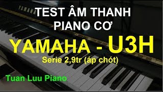 Yamaha U3H  Serie 29tr  Demo Upright Piano  tuanluupianocom  Kho Đàn Piano Cơ  Japan [upl. by Geoffry]