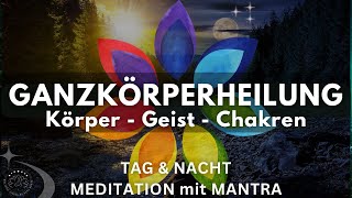 Heilung für Körper ∿ Geist ∿ Chakren  Meditation für Tag amp Nacht mit Mantra  Ganzkörperheilung [upl. by Bashemeth]