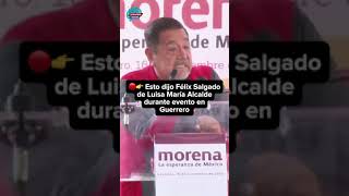 🔴👉 Esto dijo Félix Salgado de Luisa María Alcalde durante evento en Guerrero [upl. by Ecitsuj]