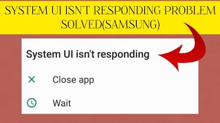 How To Solve System UI Isnt RespondingSamsung Problem  Rsha26 Solutions [upl. by Teador599]