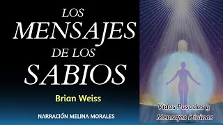 LOS MENSAJES DE LOS SABIOS Brian Weiss Audiolibro completo ✨Tu vida cambiará luego de oír este Libro [upl. by Vicky]