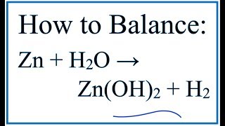 How to Balance Zn  H2O  ZnOH2  H2 see note in description [upl. by Eirok]