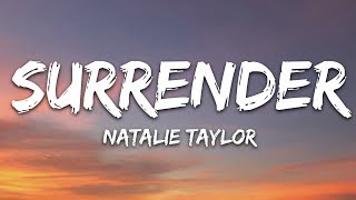 Natalie Taylor  Surrender Lyrics [upl. by Aratal141]