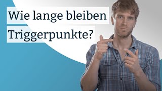 Wie lange bleiben Triggerpunkte [upl. by Anerol729]