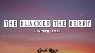 Kendrick Lamar  The Blacker The Berry  Lyrics [upl. by Azirb]