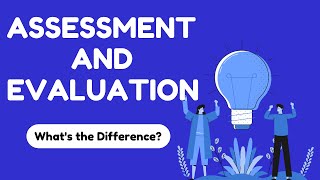 Assessment and Evaluation in Education Whats the Difference [upl. by Tutto]