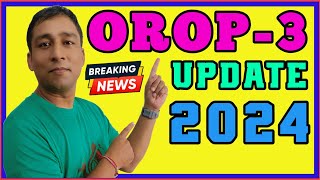 OROP3 Latest Update 2024  Latest News amp Key Updates [upl. by Sayles998]