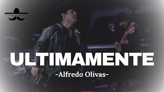 Alfredo Olivas  Ultimamente LETRA [upl. by Hindorff]