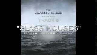 The Classic Crime quotGlass Housesquot w Lyrics [upl. by Idur]