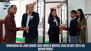 SHONGKUN KA JING RAKHE IAKA WORLD MENTAL HEALTH DAY 2024 HA MAWKYRWAT [upl. by Klump432]