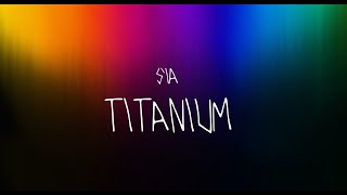 Sia  Titanium  Live Version Lyrics [upl. by Rubens]