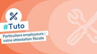 Particuliers employeurs  tout savoir sur votre attestation fiscale [upl. by Siberson]