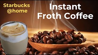 How to make Instant froth Coffee  Starbucks Coffee at Home [upl. by Olfe]