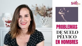 🆘PROBLEMAS de SUELO PÉLVICO en HOMBRES👨🏻  En Suelo Firme [upl. by Akiraa]