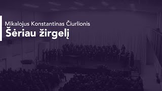 Šėriau žirgelį M K Čiurlionis  Choirs Adoramus amp Momentum [upl. by Fredelia]