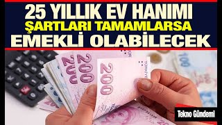 25 Yıllık Ev Hanımlarına Emeklilik Şartları Nelerdir Emeklilik Başvurusu Nasıl Nereye Yapılır [upl. by Retsehc397]