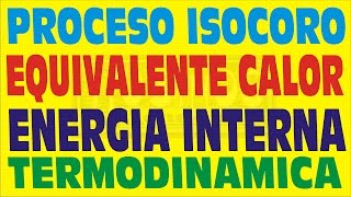 PROCESO ISOCORO EQUIVALENTE CALOR Y ENERGÍA INTERNA TERMODINÁMICA EJERCICIO RESUELTO [upl. by Deuno577]