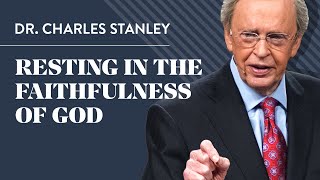 Resting in the Faithfulness of God – Dr Charles Stanley [upl. by Man630]