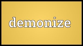 Demonize Meaning [upl. by Pelligrini]