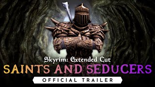 Skyrim Extended Cut  Saints amp Seducers Official Trailer [upl. by Udelle905]