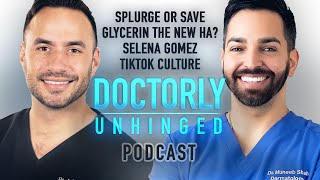 Skincare SplurgeSave Glycerin the New HA Selena Gomez amp TikTok Culture  Doctorly Unhinged EP 5 [upl. by Hedwiga822]