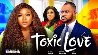 TOXIC LOVE  RUTH KADIRI KENNETH NWADIKE OBI TITUS latest 2023 nigerian nollywood movies [upl. by Berrie]