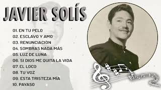 Javier Solis  SUS TOP 10 MAYORES ÉXITOS  Javier Solis  LAS MEJORES CANCIONES DE MIX [upl. by Jacey641]