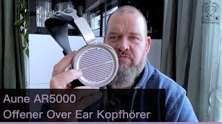 Aune AR5000 im Test  Offener Over Ear Kopfhörer  300€ und richtig krass [upl. by Allemat]