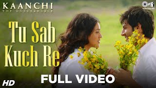 Tu Sab Kuch Re Song Video  Kaanchi  Kartik Aaryan Mishti  Sonu Nigam  Latest Bollywood Songs [upl. by Akemat]