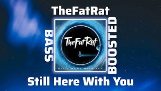 TheFatRat  Still Here With You Extreme Bass Boosted [upl. by Annyl719]