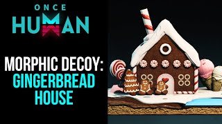 Once Human  Deviation Quest  Morphic Decoy  Gingerbread House [upl. by Aerdnas700]