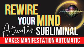 Rewire Your Mind To Manifest Automatically  WORKS FAST ⚡️ Belief Transformer Subliminal [upl. by Son]