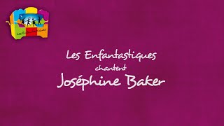 JOSEPHINE BAKER  Les Enfantastiques [upl. by Rus]